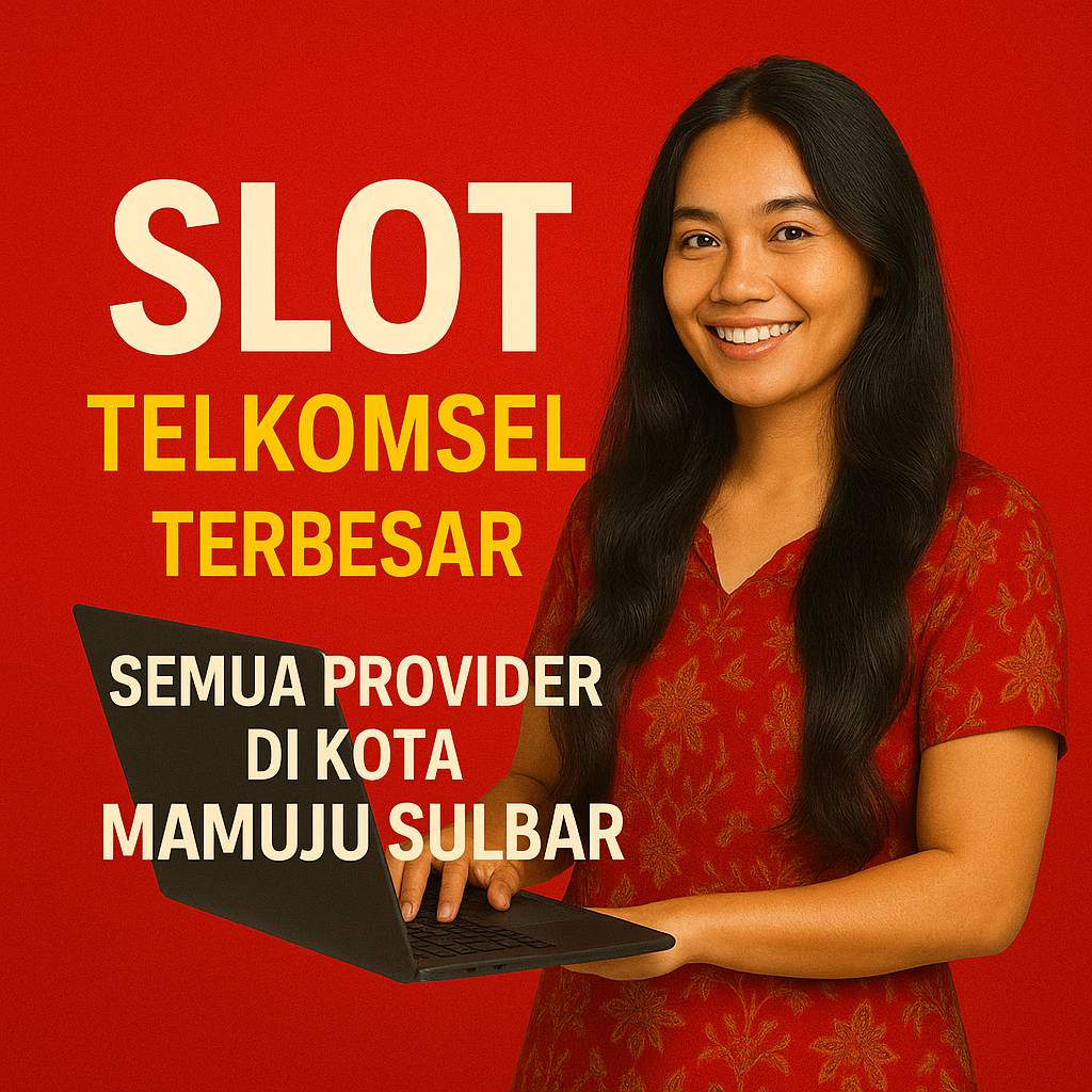 SLOT TELKOMSEL # LOGIN MARKETPLACE PULSA TERBESAR SEMUA PROVIDER DI  KOTA MAMUJU SULAWESI BARAT